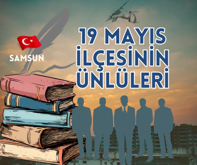 19 Mayıs İlçesinin ünlüleri