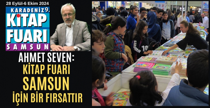 Ahmet Seven: Tüyap Kitap Fuarı Samsun için bir şanstır