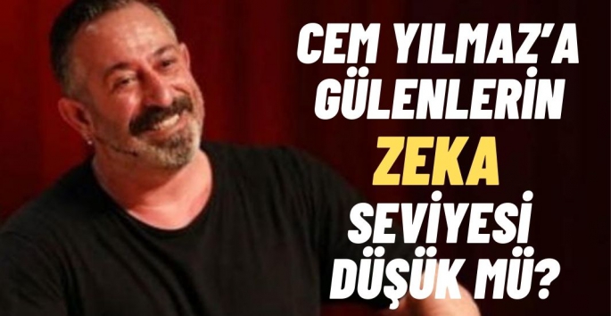 Cem Yılmaz'a gülenlerin zeka seviyesi düşük