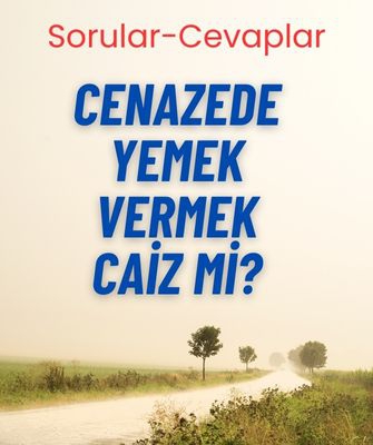 Cenazede Yemek Vermek Caiz mi?