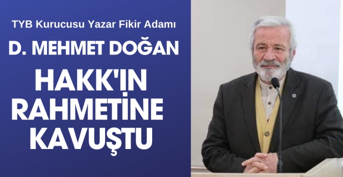 D. MEHMET DOĞAN HAKK'IN RAHMETİNE KAVUŞTU