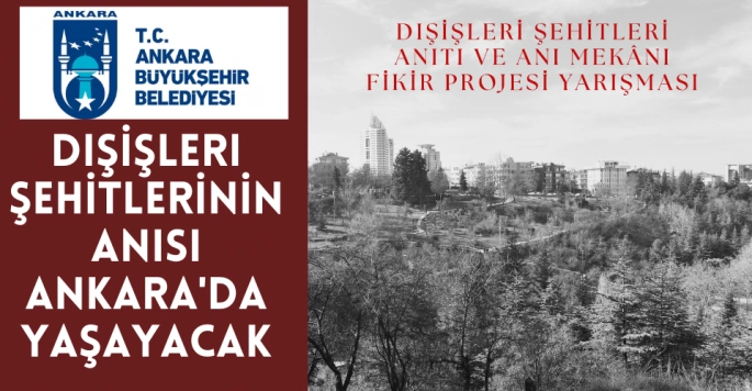 Dışişleri Şehitlerinin anısı Ankara'da yaşayacak