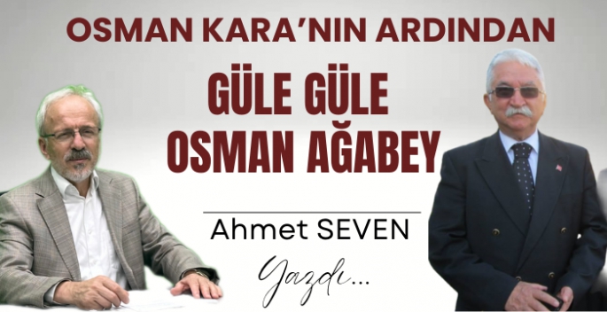 Güle güle Osman Ağabey