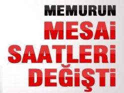 MEMURUN ÇALIŞMA SAATLERİ DEĞİŞTİ