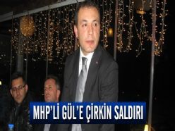 MHP Lİ GÜLE ÇİRKİN SALDIRI