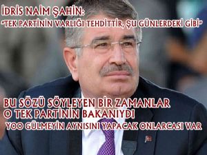 İDRİS NAİM ŞAHİN'DEN DEN SİYASİ TAKLALAR