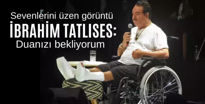 İbrahim Tatlıses'i sevenlerine üzücü haber