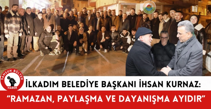 İlkadım Belediye Başkanı İhsan Kurnaz: Ramazan paylaşma ve dayanıyşma ayıdır