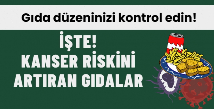 Kanser Riskini Artırabilecek Besinler 