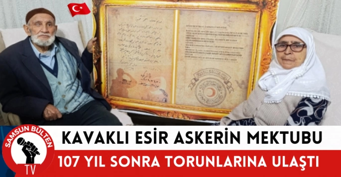 Kavaklı esir askerin mektubu 107 yıl sonra torunlarına ulaştı