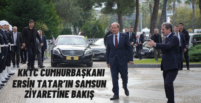 KKTC Cumhurbaşkanı Ersin Tatar'ın Samsun ziyareti 