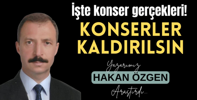 KONSERLERE BİR SON VERİLSE…