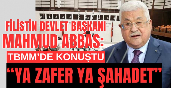 Mahmud Abbas: Ya zafer ya şahadet