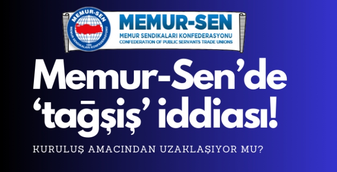 Memur Sen'de tağşiş iddiası!