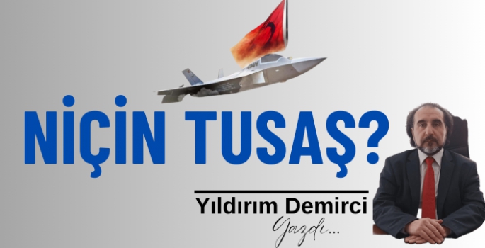 Niçin TUSAŞ?