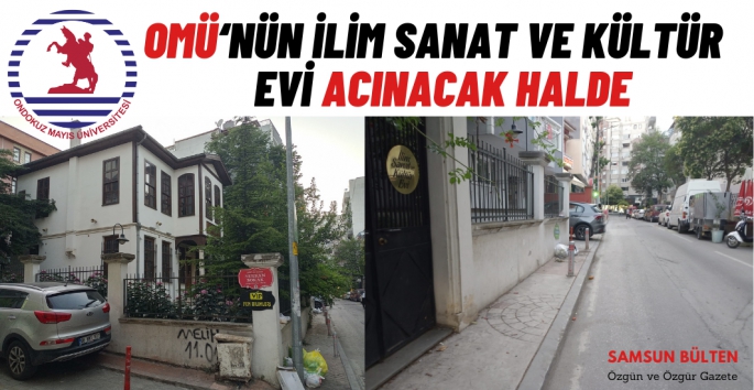 OMÜ'nün ilim sanat ve kültür evi içler acısı