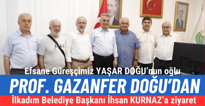 Prof. Dr. Gazanfer Doğu'dan Başkan İhsan Kurnaz'a ziyaret