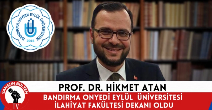 Prof. Dr. Hikmet Atan Bandırma Onyedi Eylül Üniversitesi İlahiyat Fakültesi Dekanı oldu