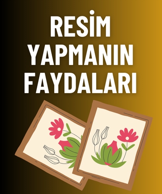 Resim Yapmanın Faydaları