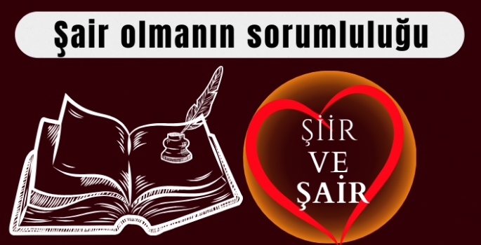 Şair Olmanın Sorumluluğu