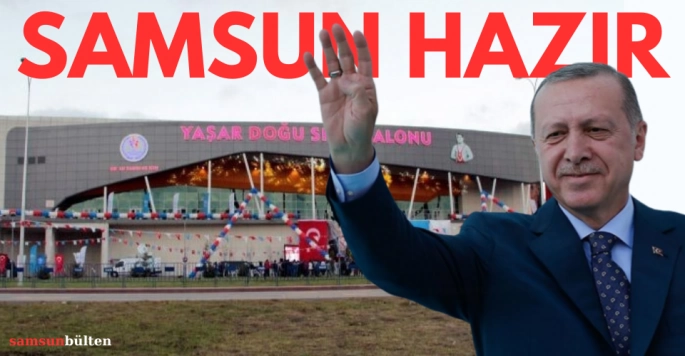 Samsun AK Parti Genel Başkanı Recep Tayyip Erdoğan'ı bekliyor