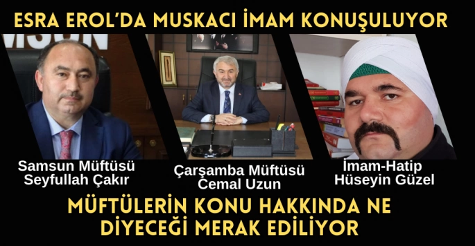 Samsun'da Esra Erol'daki muskacı imam konuşuluyor