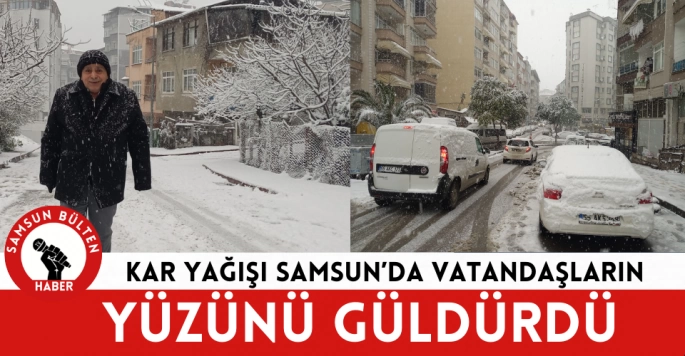 Samsun'da kar yağışı vatandaşlara sevinç yaşattı