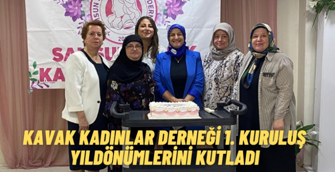 Samsun Kavak Kadınlar Derneği 1. Kuruluş yıldönümünü kutladı