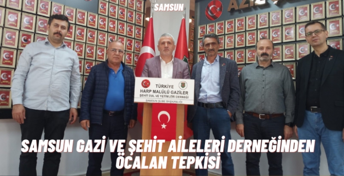 Samsun Şehit ve Gaziler Derneğinden Öcalan Tepkisi