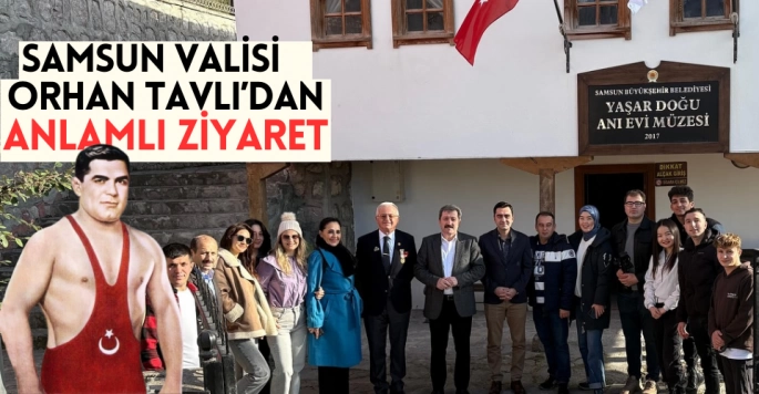 Samsun Valisi Orhan Tavlı Yaşar Doğu Anı Evini ziyaret etti