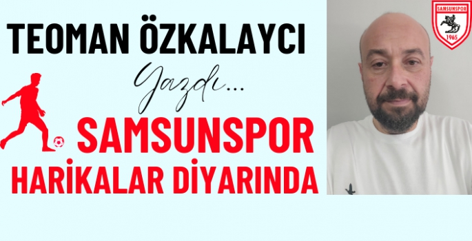 SAMSUNSPOR Harikalar Diyarında...