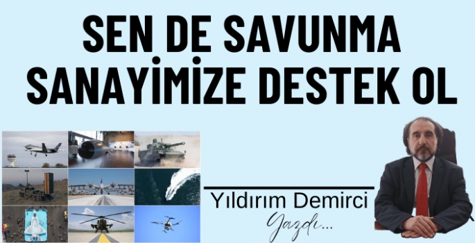 Sen de Savunma Sanayimize Destek Ol