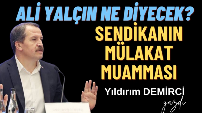 Sendikanın Mülakat Muamması