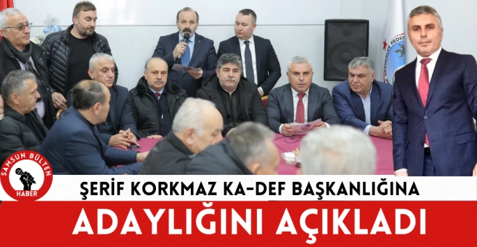 Şerif Korkmaz KA-DEF Genel Başkanlığına adaylığını açıkladı