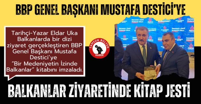 Tarihçi-yazar Eldar Uka'dan BBP Genel Başkanı Destici'ye imzalı kitap