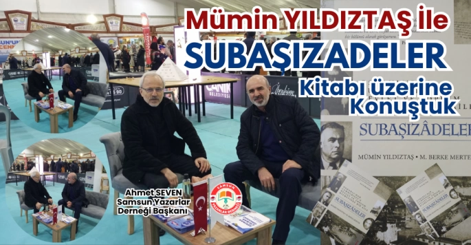 Tarihçi Yazar Mümin Yıldıztaş ile Subaşızadeler kitabı üzerine