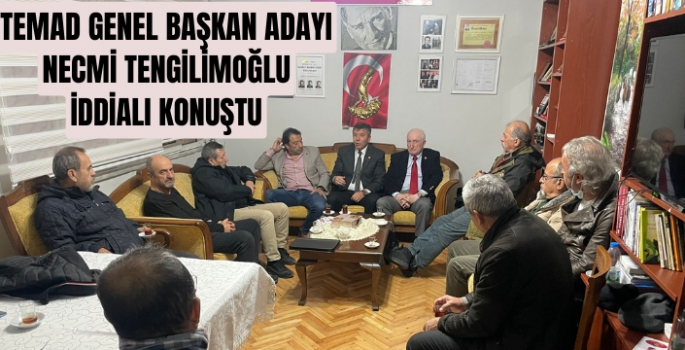 TEMAD Genel Başkan Adayı Necmi Tengilimoğlu iddalı geliyor